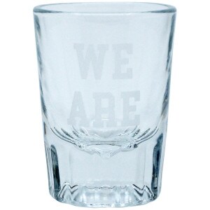 shot glass with etched We Are